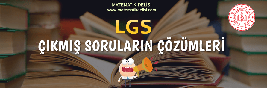 LGS Çıkmış Soruların Çözümleri